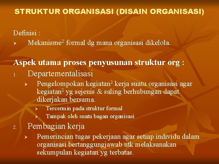 STRUKTUR ORGANISASI (DISAIN ORGANISASI) Definisi : Ø Mekanisme 2 formal dg mana organisasi dikelola.