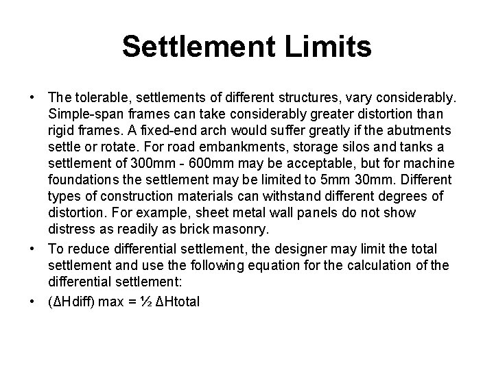 Settlement Limits • The tolerable, settlements of different structures, vary considerably. Simple-span frames can