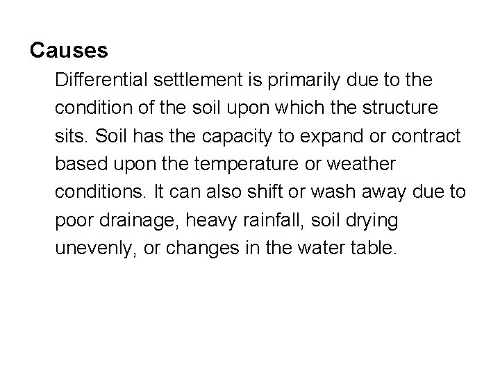 Causes Differential settlement is primarily due to the condition of the soil upon which