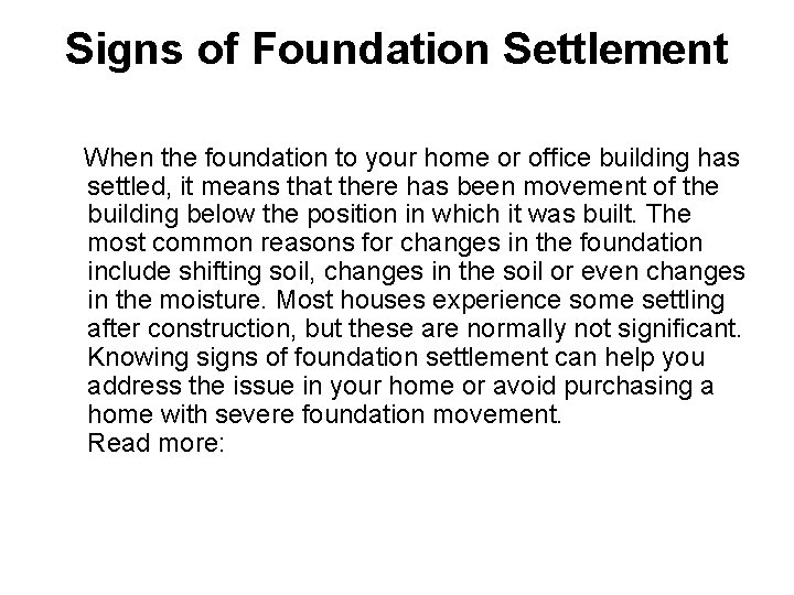 Signs of Foundation Settlement When the foundation to your home or office building has