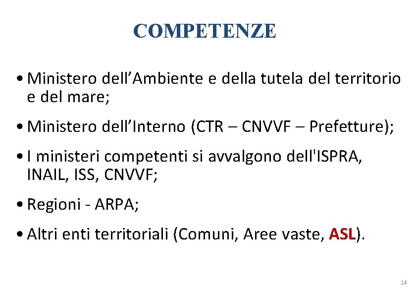 COMPETENZE • Ministero dell’Ambiente e della tutela del territorio e del mare; • Ministero