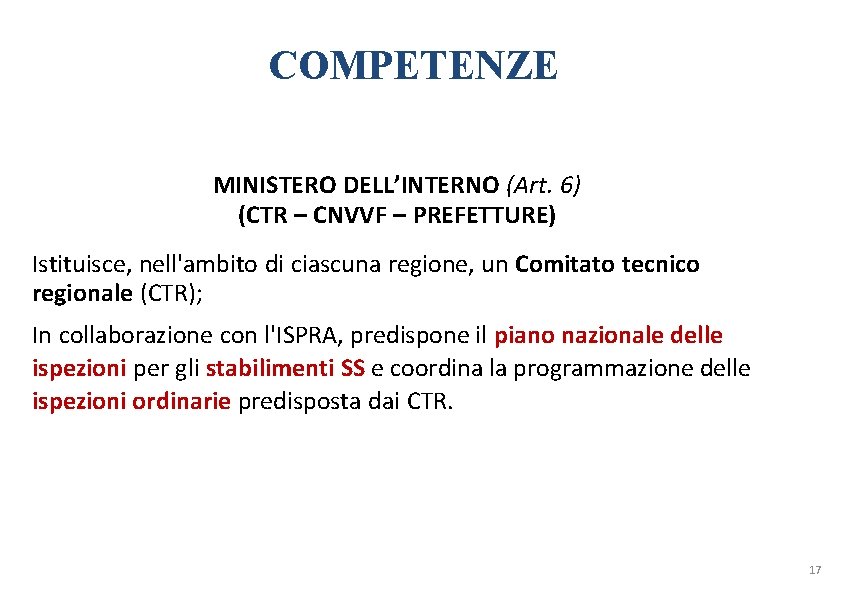 COMPETENZE MINISTERO DELL’INTERNO (Art. 6) (CTR – CNVVF – PREFETTURE) Istituisce, nell'ambito di ciascuna