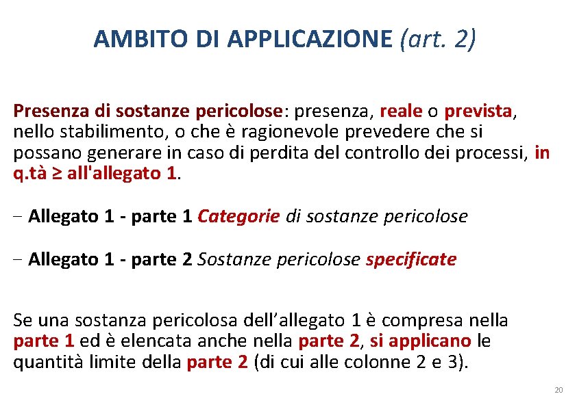 AMBITO DI APPLICAZIONE (art. 2) Presenza di sostanze pericolose: presenza, reale o prevista, nello