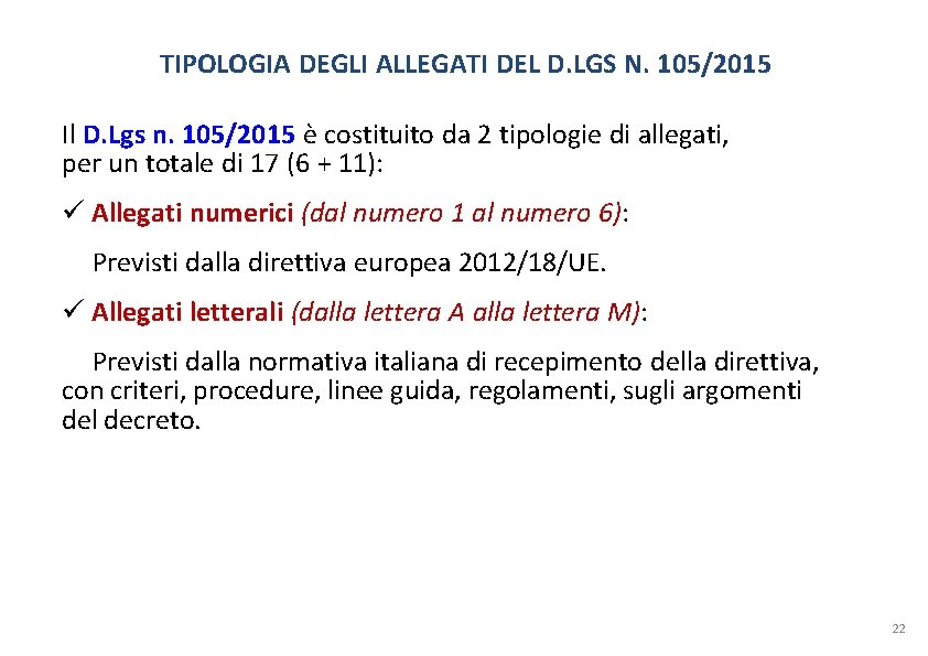 TIPOLOGIA DEGLI ALLEGATI DEL D. LGS N. 105/2015 Il D. Lgs n. 105/2015 è