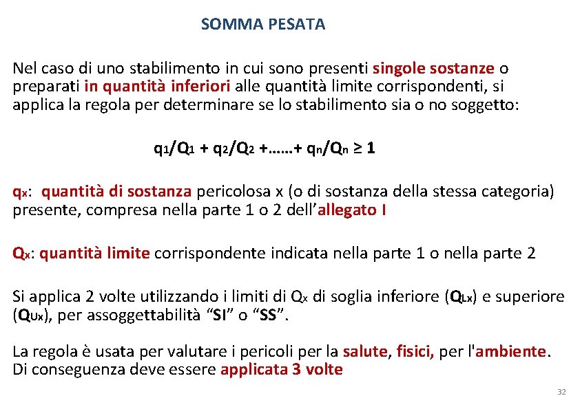 SOMMA PESATA Nel caso di uno stabilimento in cui sono presenti singole sostanze o