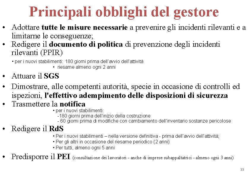 Principali obblighi del gestore • Adottare tutte le misure necessarie a prevenire gli incidenti Principali obblighi del gestore • Adottare tutte le misure necessarie a prevenire gli incidenti