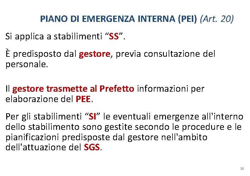 PIANO DI EMERGENZA INTERNA (PEI) (Art. 20) Si applica a stabilimenti “SS”. È predisposto