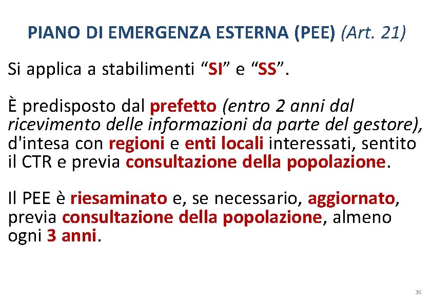 PIANO DI EMERGENZA ESTERNA (PEE) (Art. 21) Si applica a stabilimenti “SI” e “SS”.