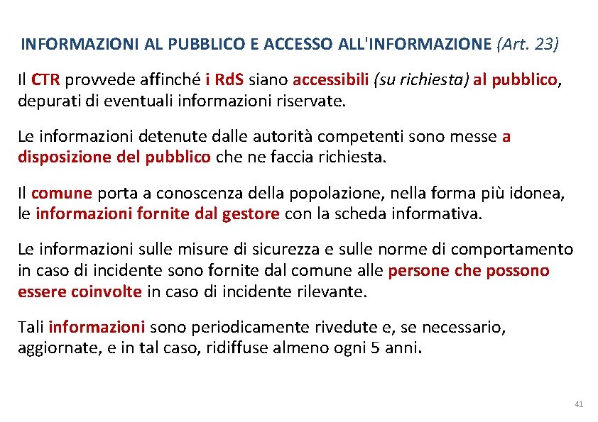 INFORMAZIONI AL PUBBLICO E ACCESSO ALL'INFORMAZIONE (Art. 23) Il CTR provvede affinché i Rd. INFORMAZIONI AL PUBBLICO E ACCESSO ALL'INFORMAZIONE (Art. 23) Il CTR provvede affinché i Rd.