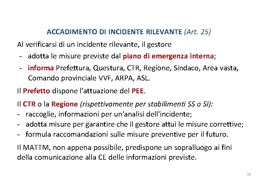 ACCADIMENTO DI INCIDENTE RILEVANTE (Art. 25) Al verificarsi di un incidente rilevante, il gestore