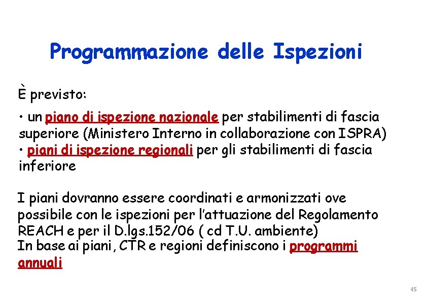 Programmazione delle Ispezioni È previsto: • un piano di ispezione nazionale per stabilimenti di