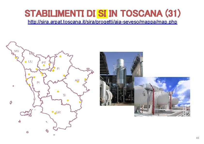 STABILIMENTI DI SI IN TOSCANA (31) http: //sira. arpat. toscana. it/sira/progetti/aia-seveso/mappa/map. php 49 