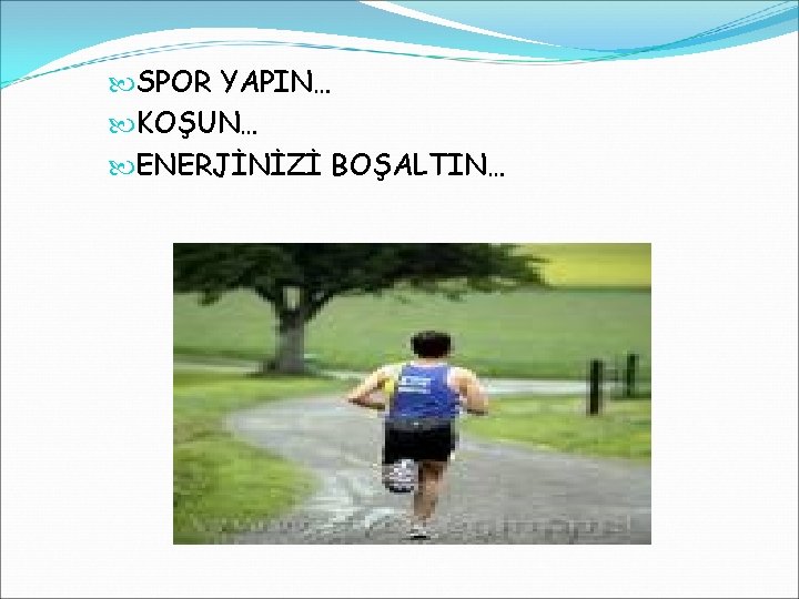  SPOR YAPIN… KOŞUN… ENERJİNİZİ BOŞALTIN… 