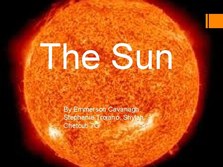 The Sun By Emmerson Cavanagh, Stephanie Troiano, Shylah Chetcuti 7 G 