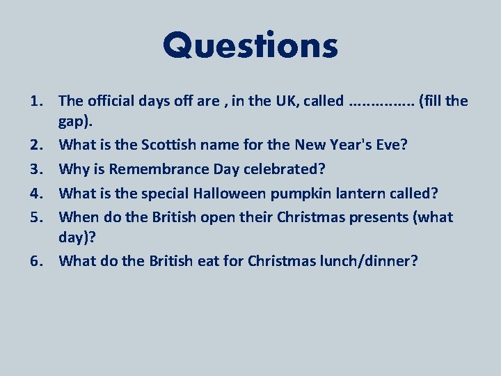 Questions 1. The official days off are , in the UK, called. . .
