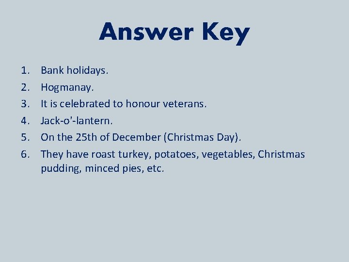 Answer Key 1. 2. 3. 4. 5. 6. Bank holidays. Hogmanay. It is celebrated