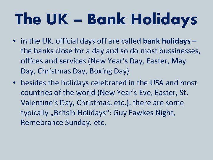 The UK – Bank Holidays • in the UK, official days off are called