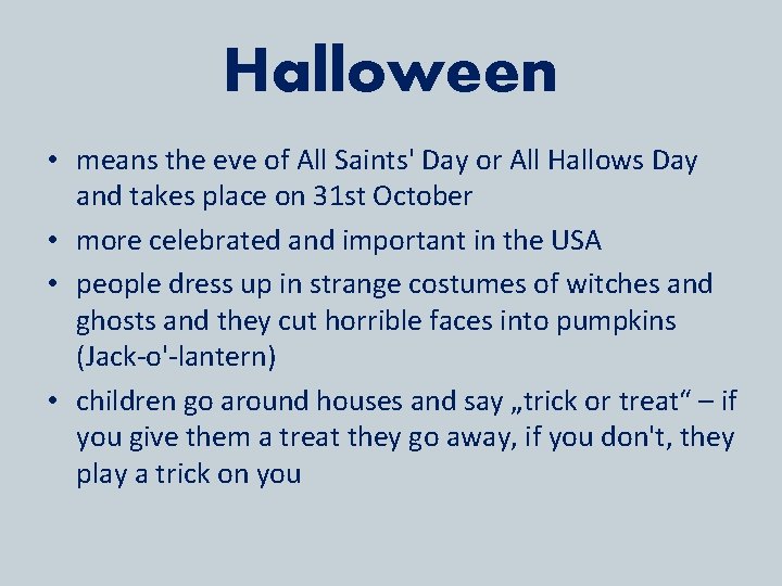 Halloween • means the eve of All Saints' Day or All Hallows Day and