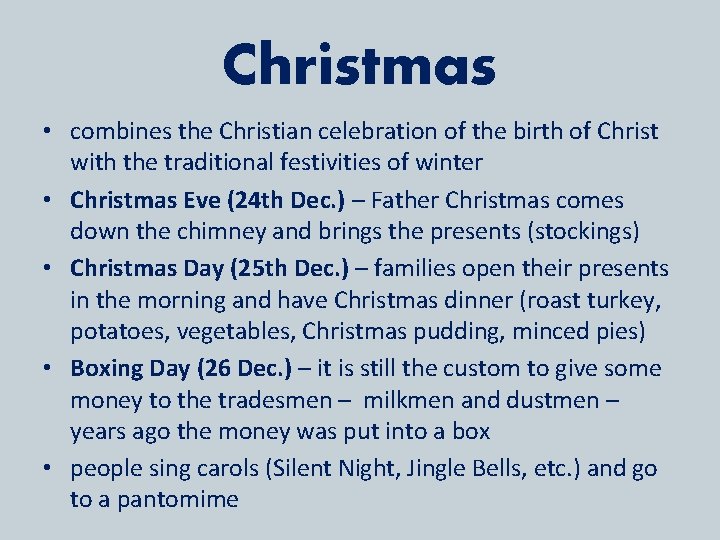 Christmas • combines the Christian celebration of the birth of Christ with the traditional