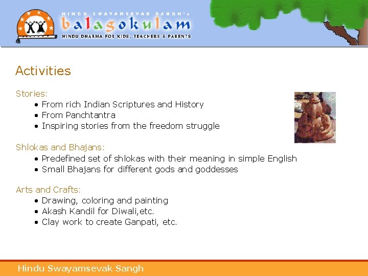 Activities Stories: • From rich Indian Scriptures and History • From Panchtantra • Inspiring