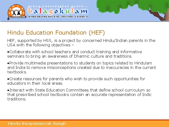 Hindu Education Foundation (HEF) HEF, supported by HSS, is a project by concerned Hindu/Indian