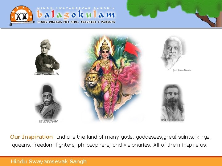 Our Inspiration: India is the land of many gods, goddesses, great saints, kings, queens,