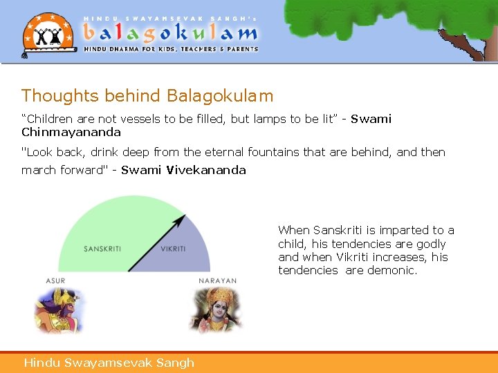 Thoughts behind Balagokulam “Children are not vessels to be filled, but lamps to be