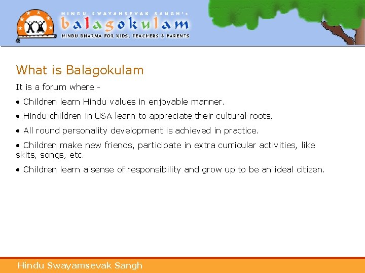 What is Balagokulam It is a forum where - • Children learn Hindu values