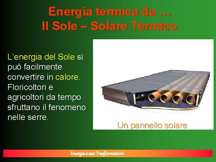 Energia termica da … Il Sole – Solare Termico L’energia del Sole si può