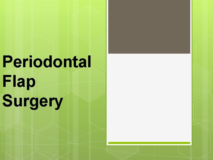 Periodontal Flap Surgery 