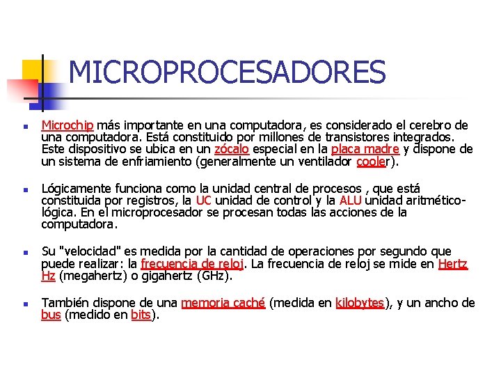 MICROPROCESADORES n n Microchip más importante en una computadora, es considerado el cerebro de