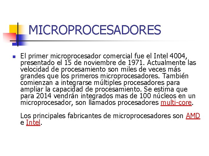 MICROPROCESADORES n El primer microprocesador comercial fue el Intel 4004, presentado el 15 de
