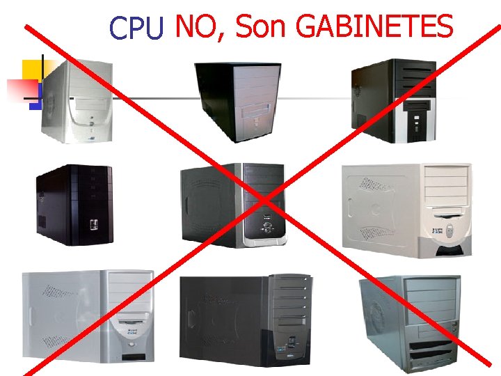 CPU NO, Son GABINETES 