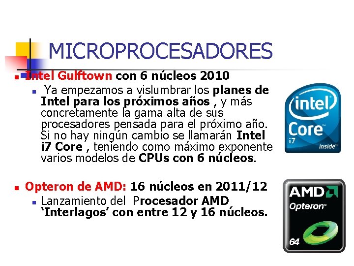 MICROPROCESADORES n n Intel Gulftown con 6 núcleos 2010 n Ya empezamos a vislumbrar