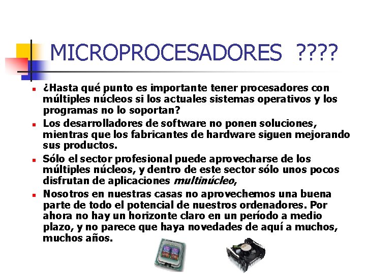 MICROPROCESADORES ? ? n n ¿Hasta qué punto es importante tener procesadores con múltiples