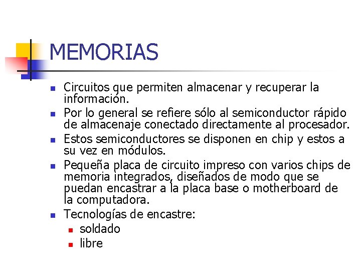 MEMORIAS n n n Circuitos que permiten almacenar y recuperar la información. Por lo