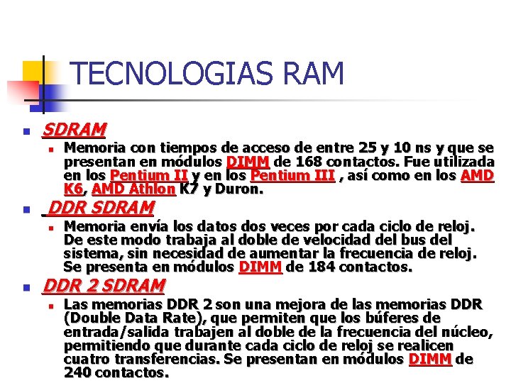 TECNOLOGIAS RAM n SDRAM n n DDR SDRAM n n Memoria con tiempos de