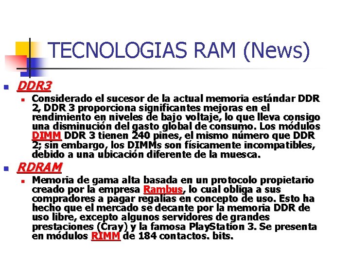 TECNOLOGIAS RAM (News) n DDR 3 n n Considerado el sucesor de la actual