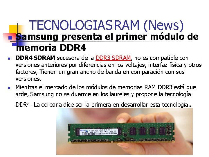 TECNOLOGIAS RAM (News) n n n Samsung presenta el primer módulo de memoria DDR