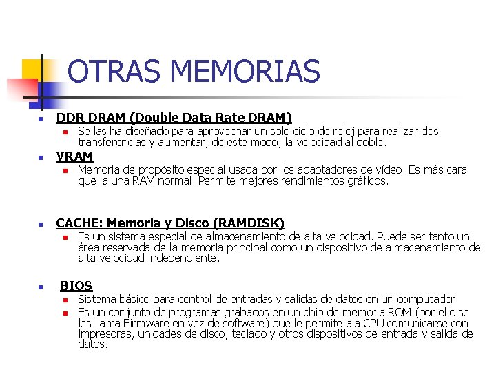 OTRAS MEMORIAS n DDR DRAM (Double Data Rate DRAM) n n VRAM n n