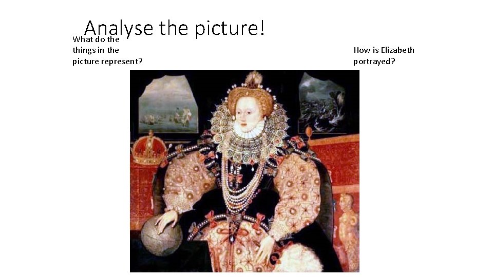 Analyse the picture! What do the things in the picture represent? How is Elizabeth