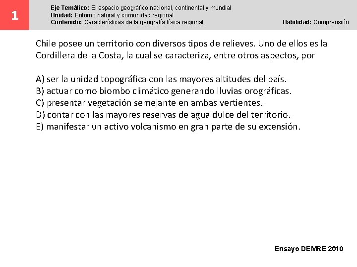 1 Eje Temático: El espacio geográfico nacional, continental y mundial Unidad: Entorno natural y