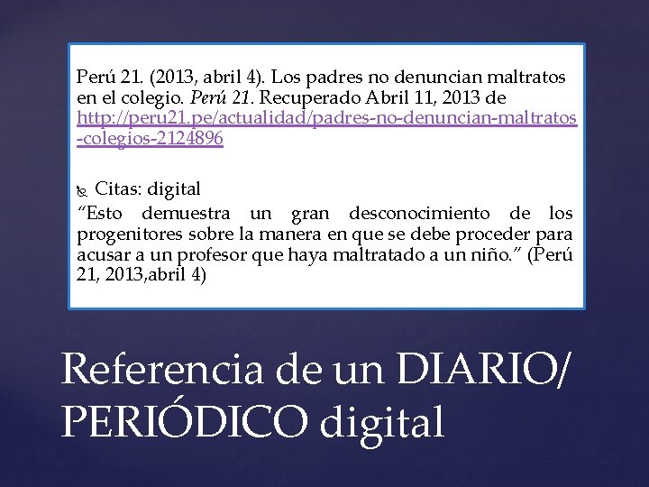 Perú 21. (2013, abril 4). Los padres no denuncian maltratos en el colegio. Perú