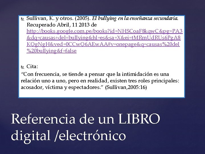  Sullivan, K. y otros. (2005). El bullying en la enseñanza secundaria. Recuperado Abril,