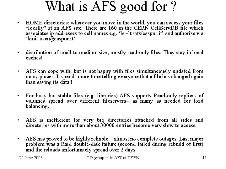 What is AFS good for ? • HOME directories: wherever you move in the