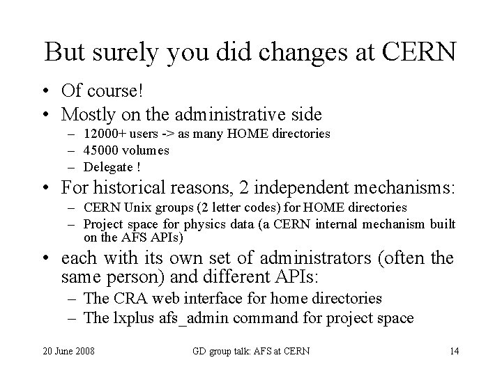 But surely you did changes at CERN • Of course! • Mostly on the