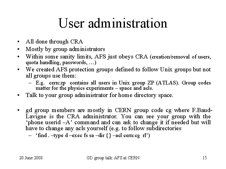 User administration • All done through CRA • Mostly by group administrators • Within