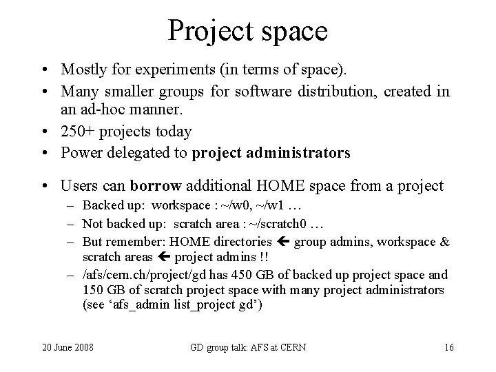 Project space • Mostly for experiments (in terms of space). • Many smaller groups