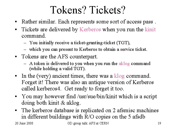 Tokens? Tickets? • Rather similar. Each represents some sort of access pass. • Tickets