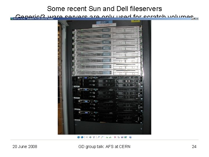 Some recent Sun and Dell fileservers Generic/3 -ware servers are only used for scratch